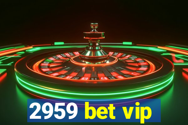 2959 bet vip